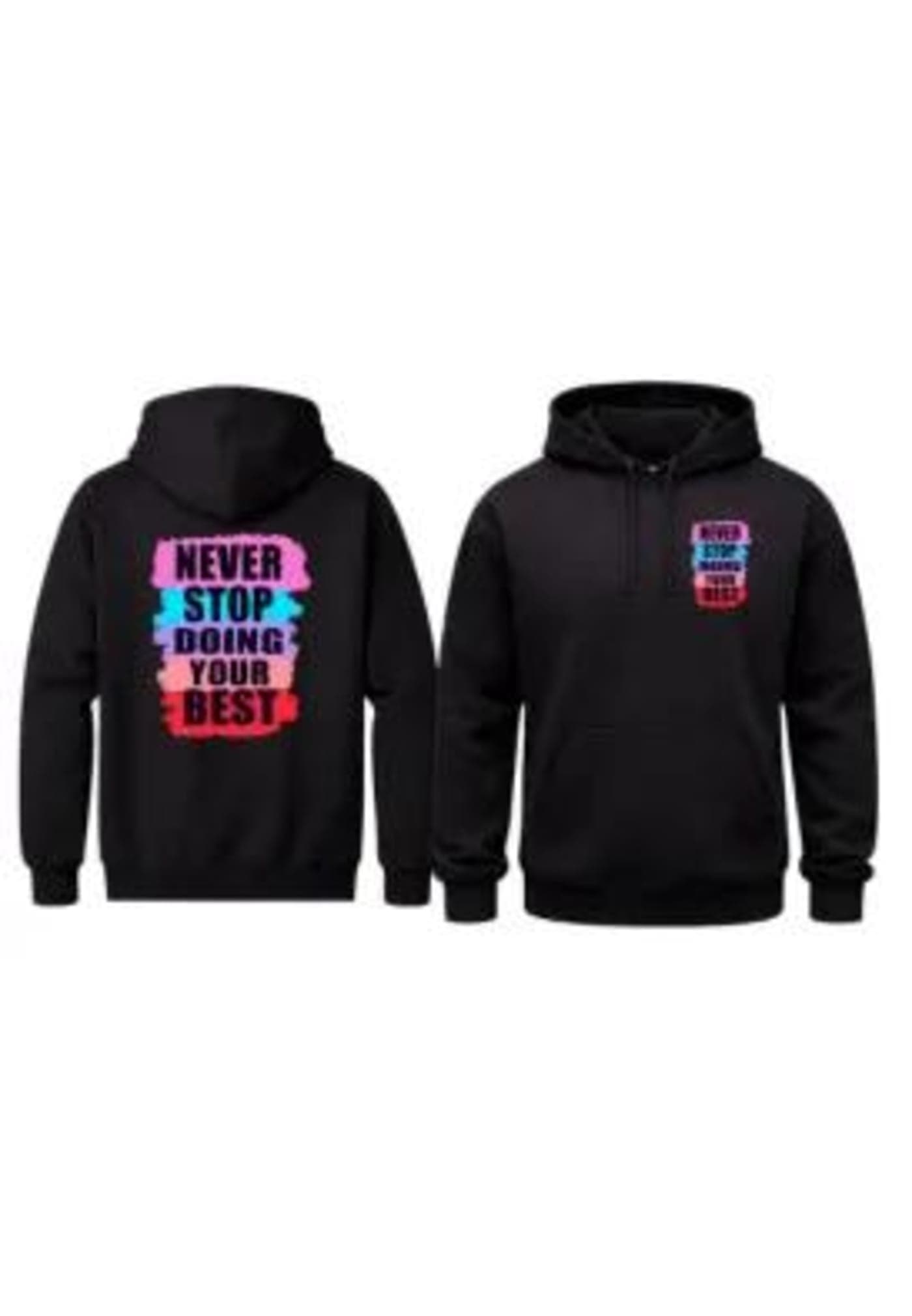 Never Stop Doing Your Best Front And Back Print Hoodie