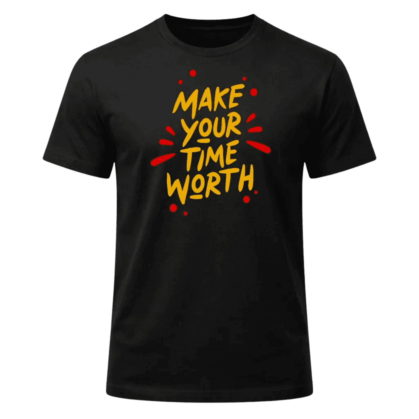 Make Your Time Worth Graphic T-Shirt