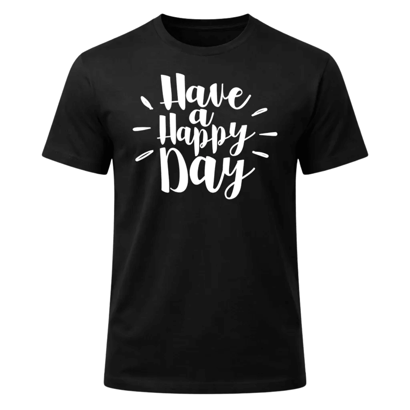 Have a Happy Day T-Shirt