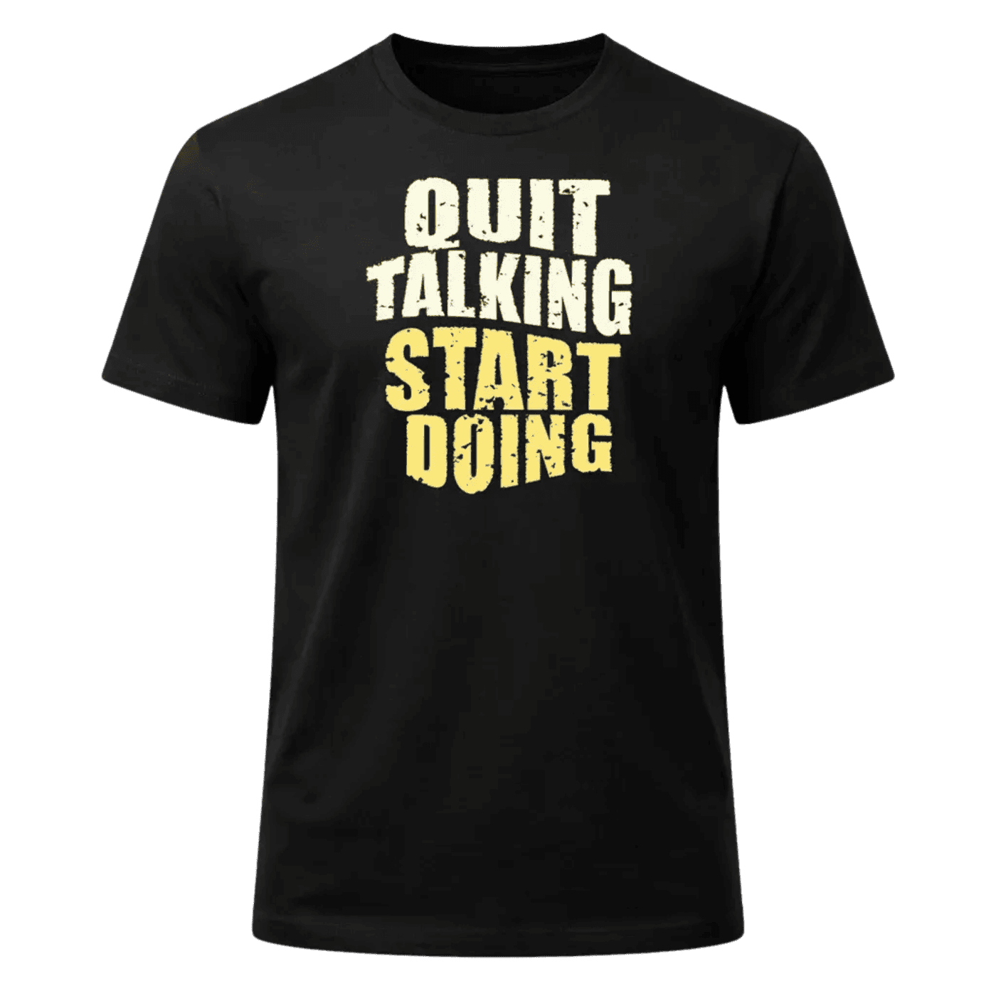 Quit Talking Start Doing T-Shirt