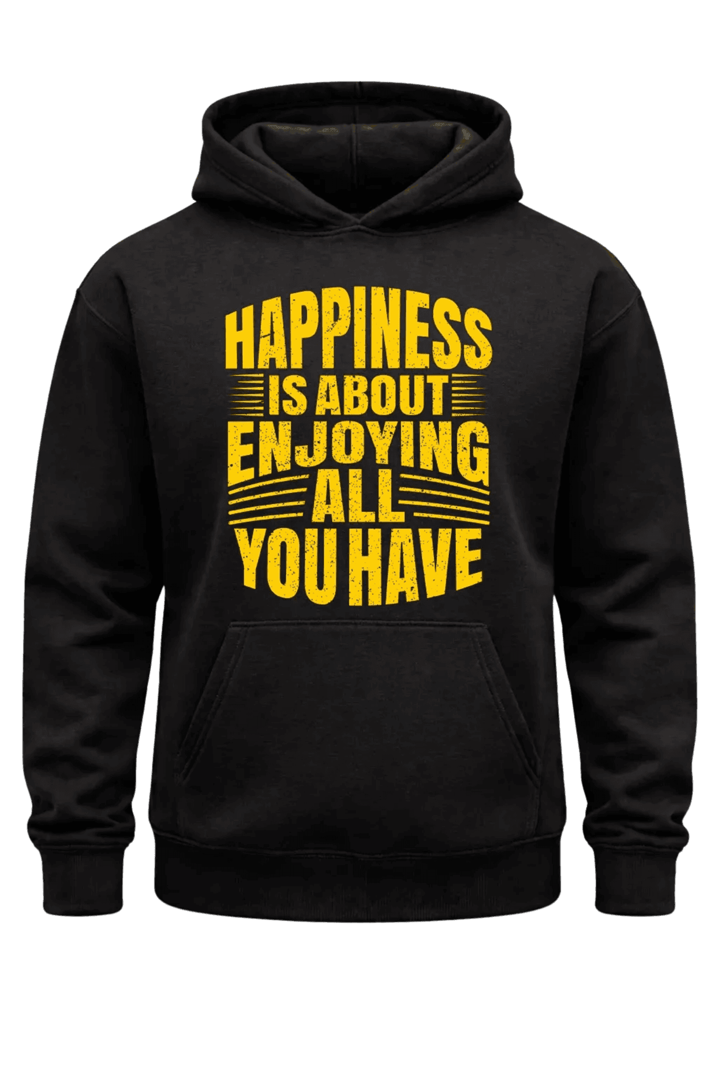 Happiness Is About Enjoying All You Have Hoodie