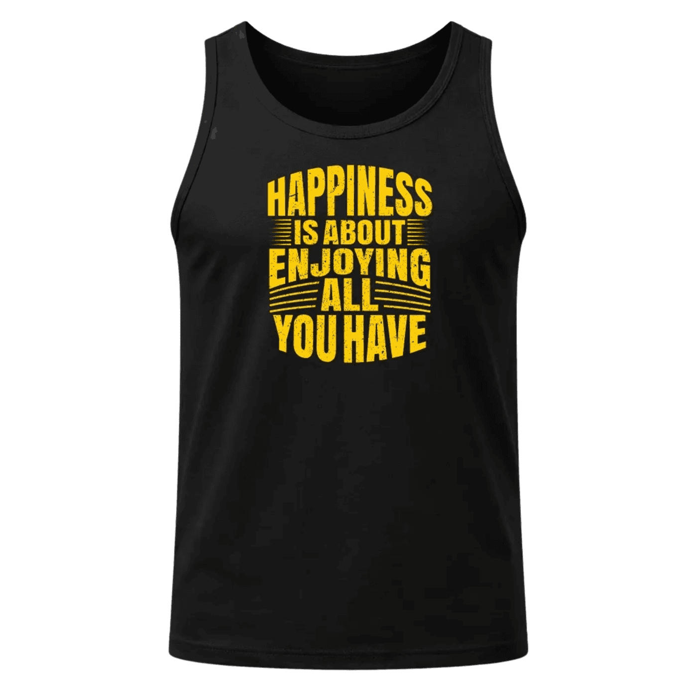 Happiness Is About Enjoying All You Have Tank Top