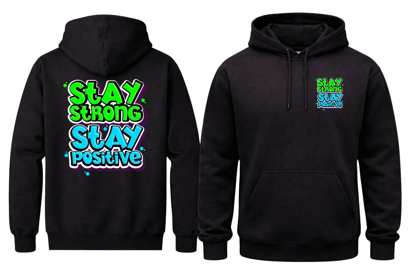 Stay Strong Stay Positive Front And Back Print Hoodie