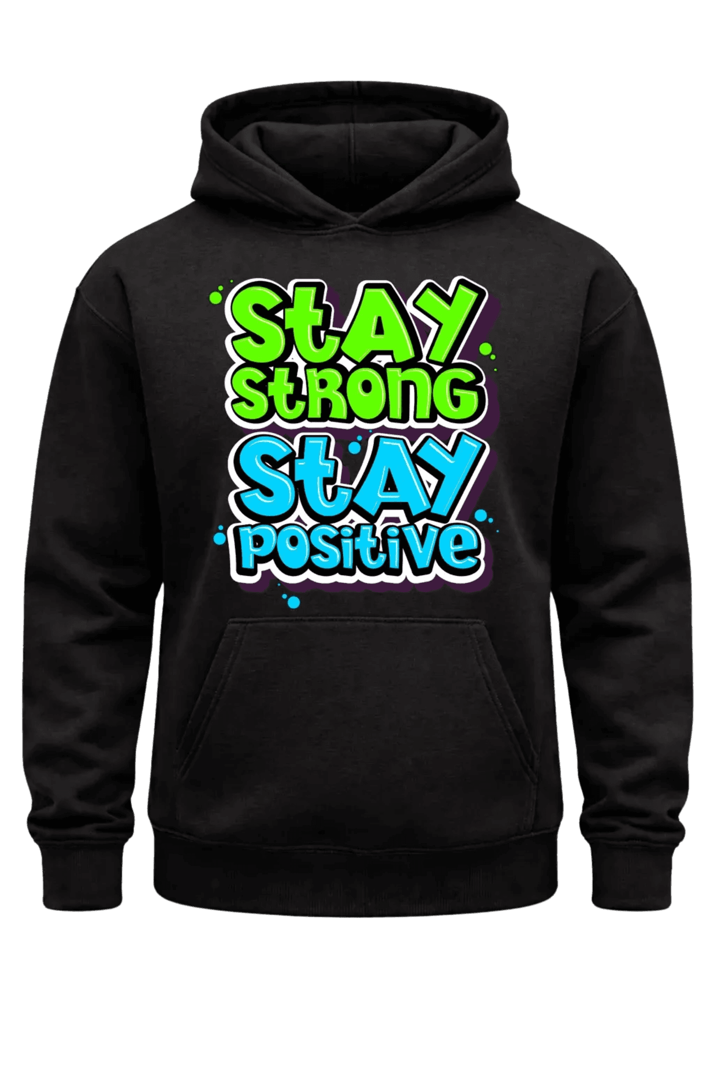 Stay Strong Stay Positive Hoodie