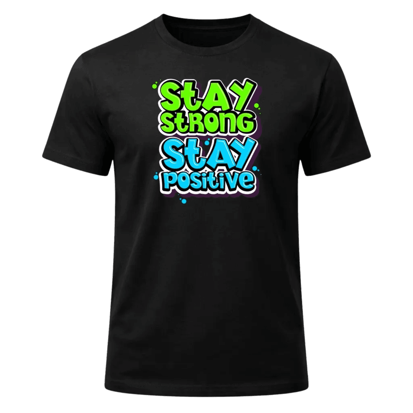 Stay Strong Stay Positive Graphic T-Shirt