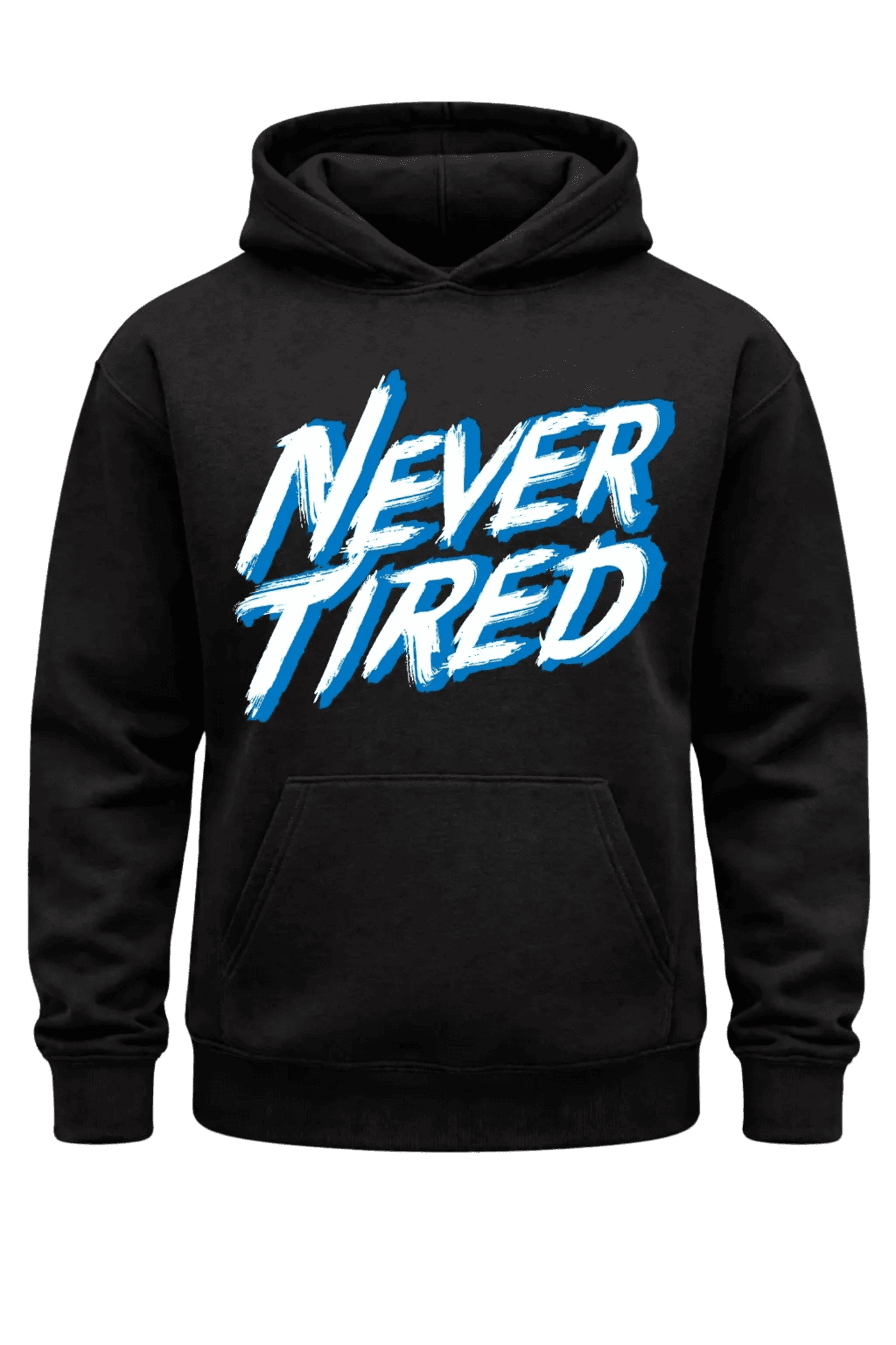 Never Tired Hoodie