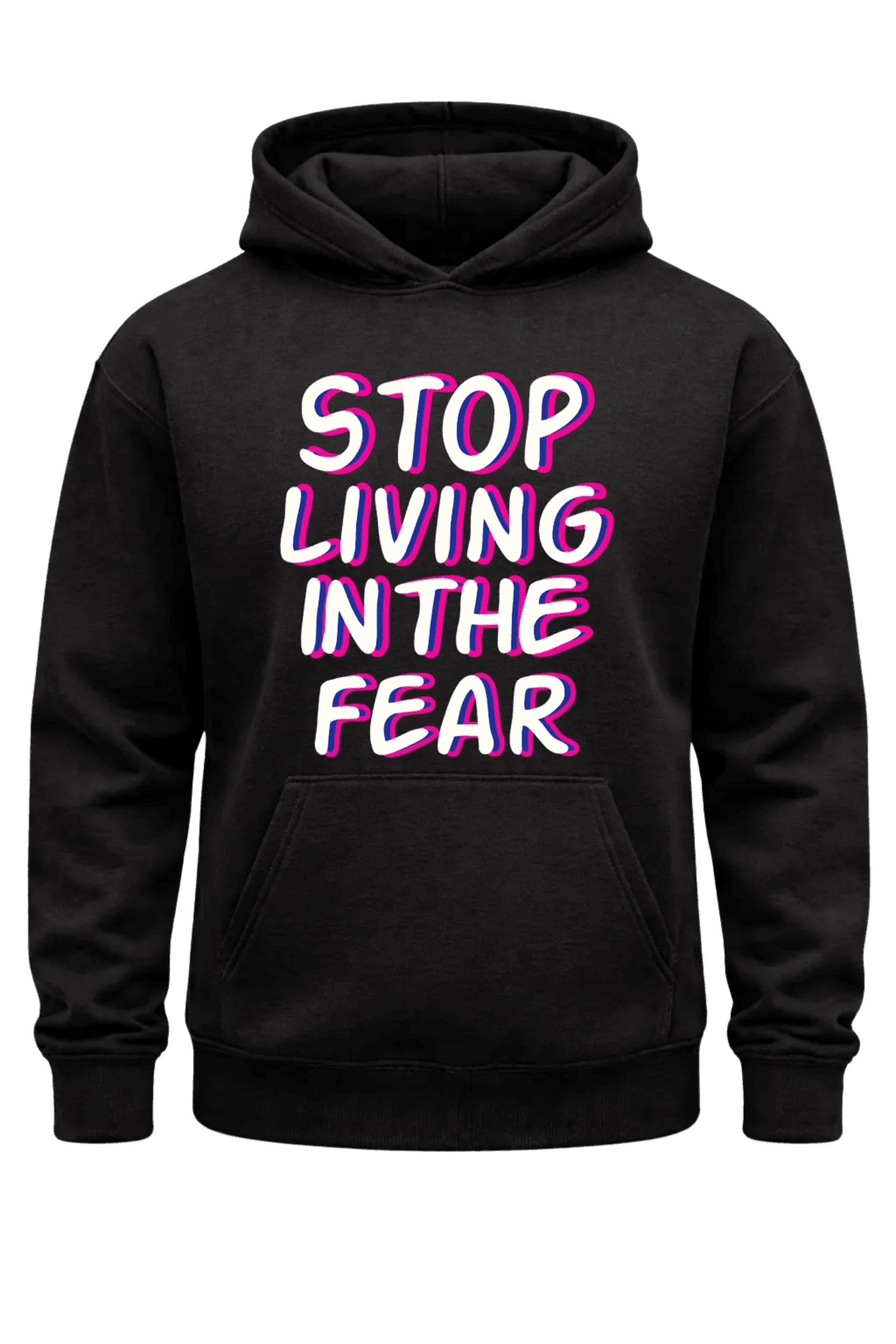 Stop Living In The Fear Hoodie