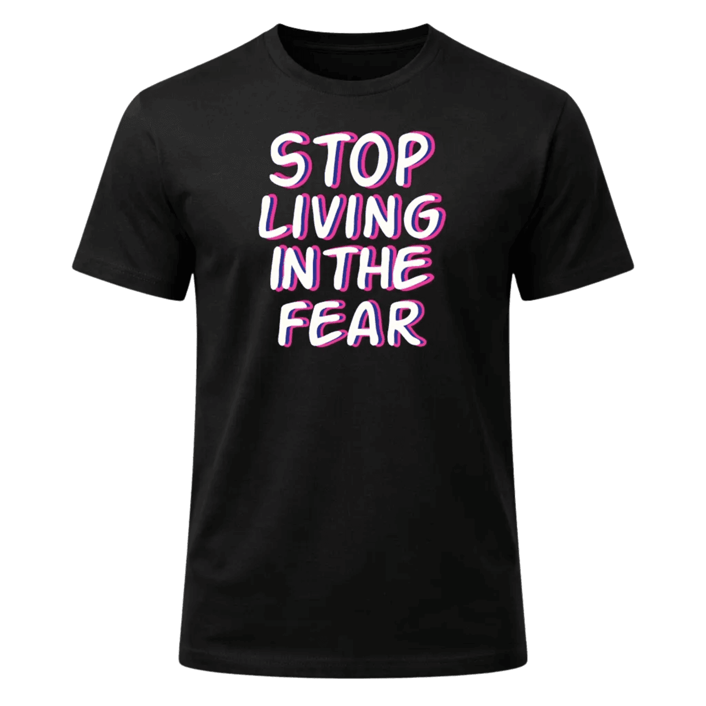 Stop Living In The Fear Graphic T-Shirt