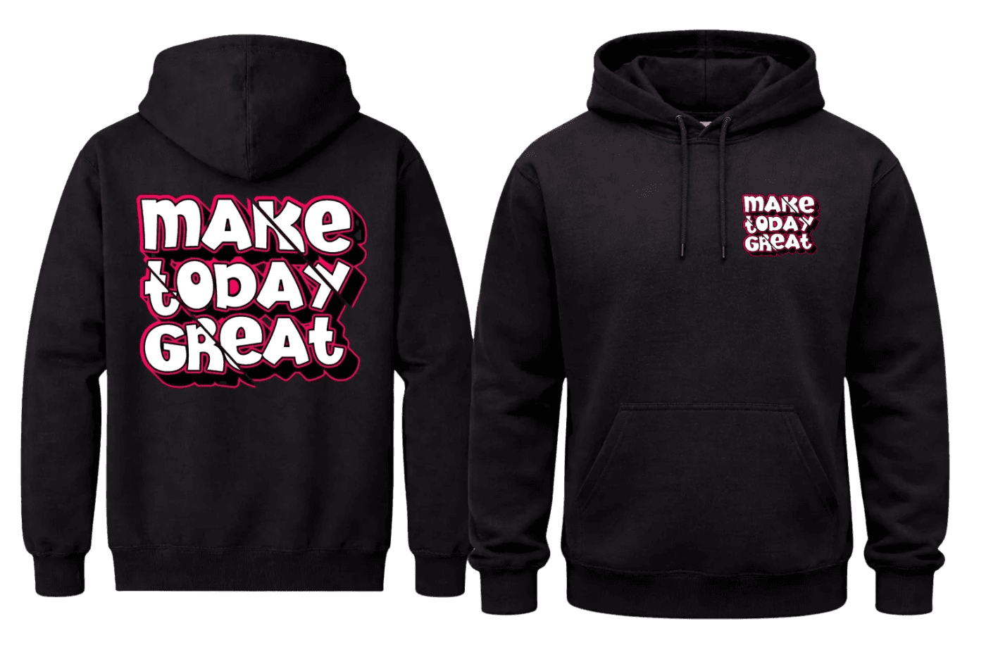 Make Today Great Front And Back Print Hoodie