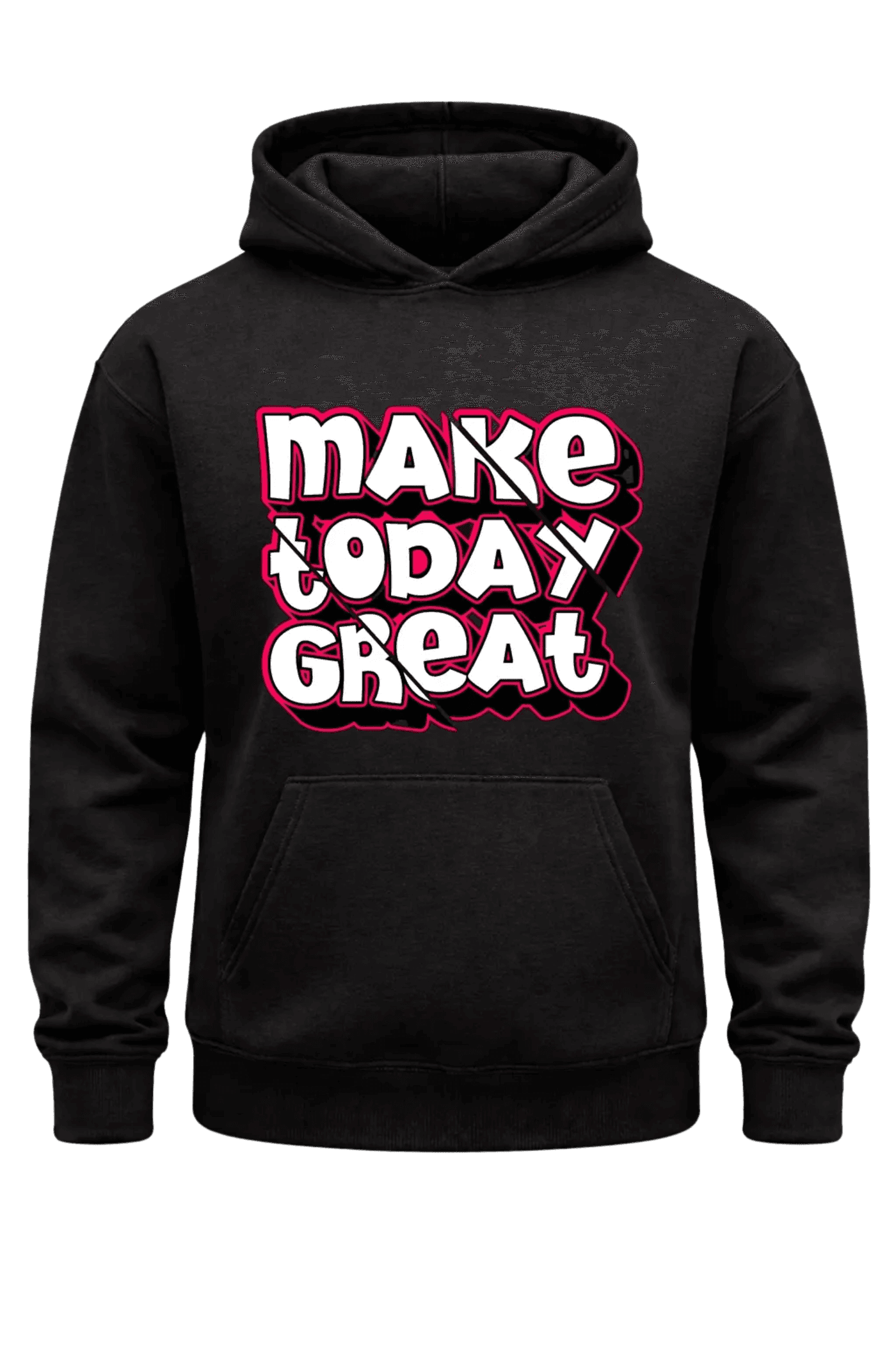Make Today Great Hoodie