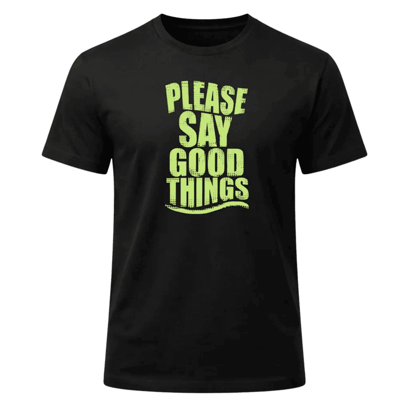 Please Say Good Things Graphic T-Shirt