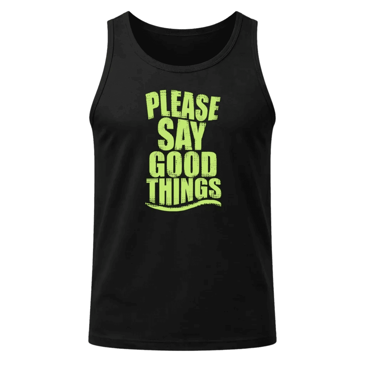 Please Say Good Things Tank Top