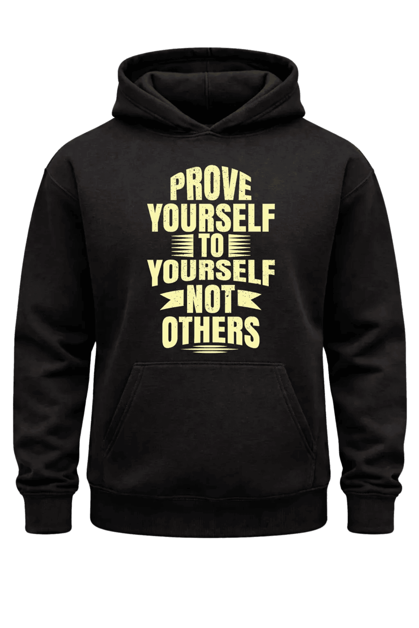 Prove Yourself To Yourself Not Others Hoodie