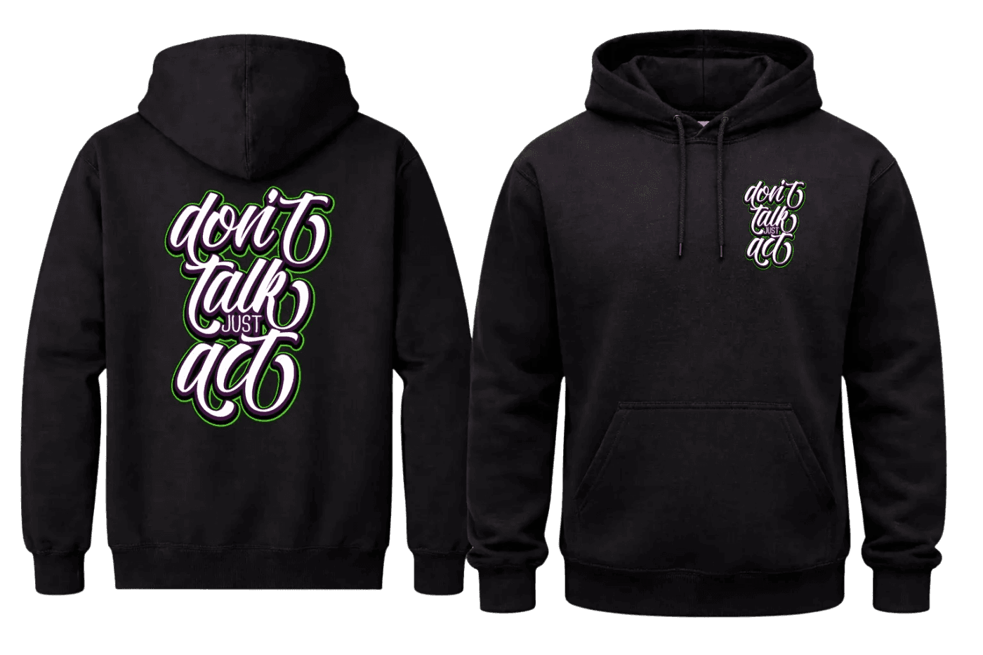 Don't Talk Just Act Front And Back Print Hoodie