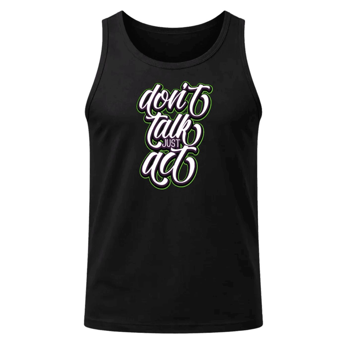Don't Talk Just Act Tank Top