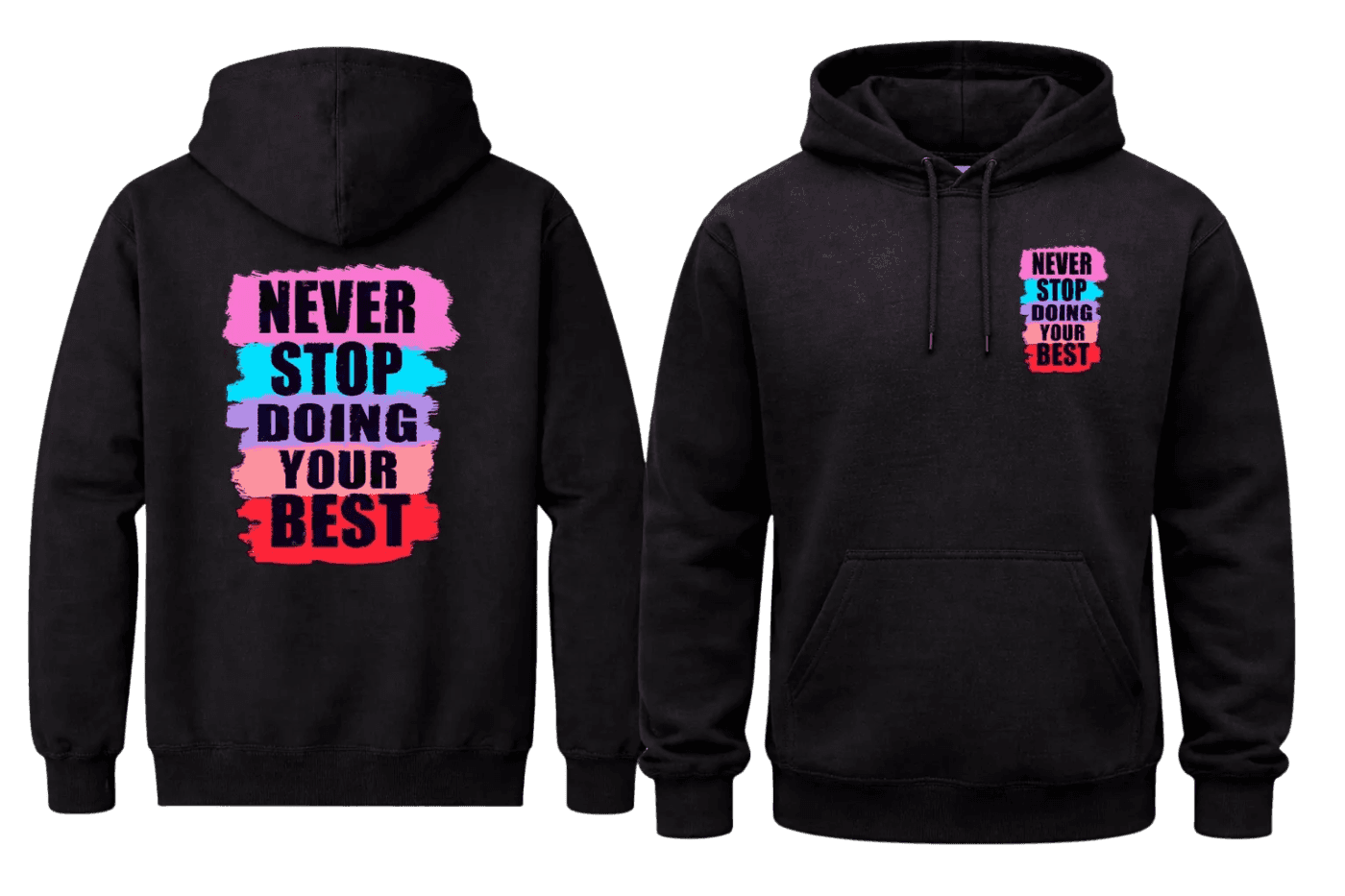 Never Stop Doing Your Best Front And Back Print Hoodie