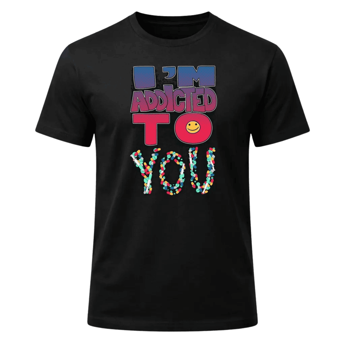 I'm Addicted To You Graphic T-Shirt