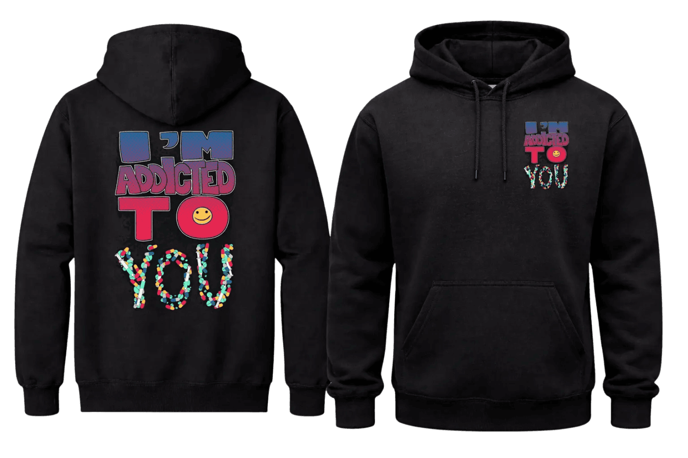 I'm Addicted To You Front And Back Print Hoodie